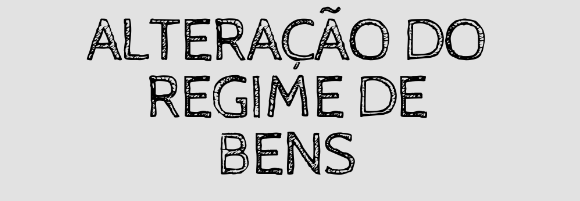 Alteração do Regime de Bens: PEDRO D. CARNEIRO & MARIA A. C. F. DIAS